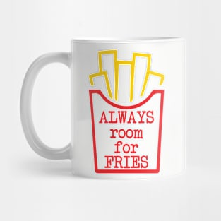 Always room for fries Mug